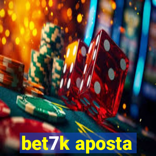 bet7k aposta